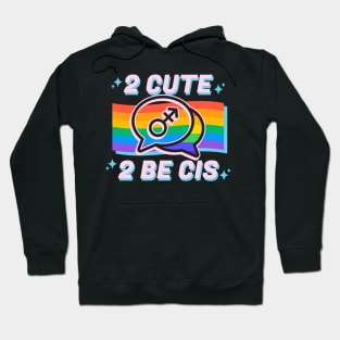 2 Cute 2 Be Cis Hoodie